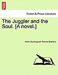 The Juggler and the Soul. [A Novel.]