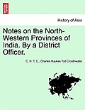 Notes on the North-Western Provinces of India. by a District Officer.
