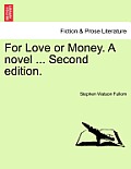 For Love or Money. a Novel ... Second Edition.