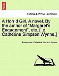 A Horrid Girl. a Novel. by the Author of Margaret's Engagement, Etc. [i.E. Catherine Simpson Wynne.]