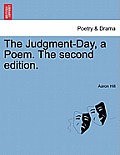 The Judgment-Day, a Poem. the Second Edition.