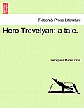 Hero Trevelyan: A Tale.