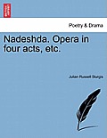 Nadeshda. Opera in Four Acts, Etc.