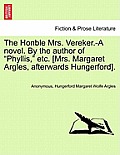 The Honble Mrs. Vereker.-A Novel. by the Author of Phyllis, Etc. [Mrs. Margaret Argles, Afterwards Hungerford].