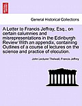 A Letter to Francis Jeffray, Esq., on Certain Calumnies and Misrepresentations in the Edinburgh Review with an Appendix, Containing Outlines of a Cour