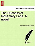 The Duchess of Rosemary Lane. a Novel.
