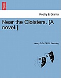 Near the Cloisters. [A Novel.]