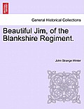 Beautiful Jim, of the Blankshire Regiment.