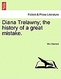 Diana Trelawny; The History of a Great Mistake. Vol. II.