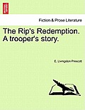 The Rip's Redemption. a Trooper's Story.