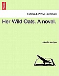 Her Wild Oats. a Novel.