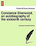 Constance Sherwood, an Autobiography of the Sixteenth Century.