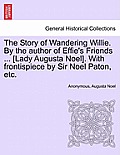 The Story of Wandering Willie. by the Author of Effie's Friends ... [Lady Augusta Noel]. with Frontispiece by Sir Noel Paton, Etc.