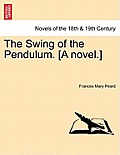 The Swing of the Pendulum. [A Novel.]
