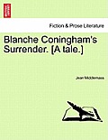 Blanche Coningham's Surrender. [A Tale.]