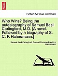 Who Wins? Being the Autobiography of Samuel Basil Carlingford, M.D. [A Novel. Followed by a Biography of S. C. F. Hahnemann.]