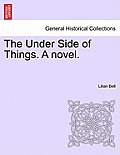 The Under Side of Things. a Novel.
