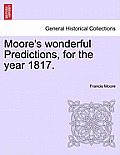 Moore's Wonderful Predictions, for the Year 1817.