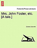Mrs. John Foster, Etc. [A Tale.]