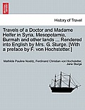 Travels of a Doctor and Madame Helfer in Syria, Mesopotamia, Burmah and Other Lands ... Rendered Into English by Mrs. G. Sturge. [With a Preface by F.