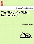 The Story of a Stolen Heir. a Novel.