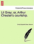 Lil Grey; Or, Arthur Chester's Courtship.