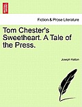 Tom Chester's Sweetheart. a Tale of the Press.