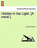 Hidden in the Light. [A Novel.]