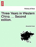 Three Years in Western China. ... Second Edition.