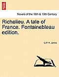 Richelieu. a Tale of France. Fontainebleau Edition.