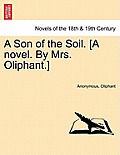 A Son of the Soil. [A Novel. by Mrs. Oliphant.]