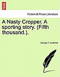 A Nasty Cropper. a Sporting Story. (Fifth Thousand.).