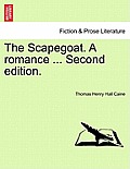 The Scapegoat. a Romance ... Second Edition.