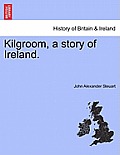 Kilgroom, a Story of Ireland.