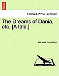 The Dreams of Dania, Etc. [A Tale.]