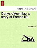 Denys D'Auvrillac: A Story of French Life.