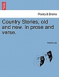 Country Stories, Old and New. in Prose and Verse.