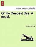 Of the Deepest Dye. a Novel.