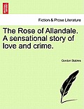 The Rose of Allandale. a Sensational Story of Love and Crime.
