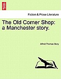 The Old Corner Shop: A Manchester Story.