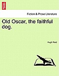 Old Oscar, the Faithful Dog.
