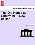 The Old House at Sandwich ... New Edition.