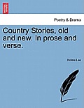 Country Stories, Old and New. in Prose and Verse.