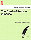 The Clash of Arms. a Romance.
