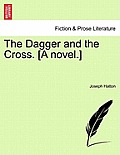 The Dagger and the Cross. [a Novel.]