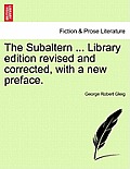 The Subaltern ... Library Edition Revised and Corrected, with a New Preface.