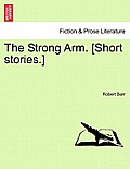 The Strong Arm. [Short Stories.]