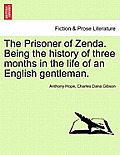 The Prisoner of Zenda. Being the History of Three Months in the Life of an English Gentleman.