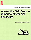 Across the Salt Seas. a Romance of War and Adventure.