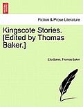 Kingscote Stories. [Edited by Thomas Baker.]